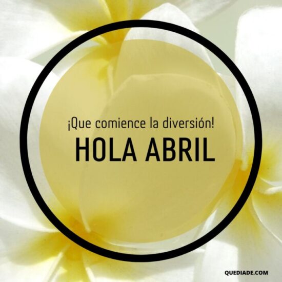 Bienvenido Abril Im Genes Frases Y Mensajes